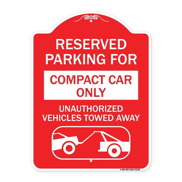 Signmission Reserved Parking for Compact Car Unauthorized Vehicles Towed Away Alum, 18" x 24", RW-1824-23122 A-DES-RW-1824-23122 - main